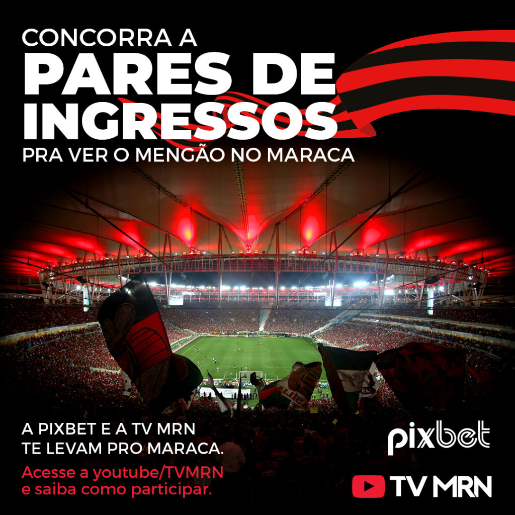 Para Flamengo x Coritiba serão três pares de ingresso! Oferecimento de Pixbet! Foto: Divulgação MRN  