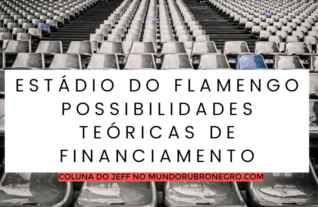 Além da SAF, entenda quais são as outras formas de financiamento para a construção do estádio do Flamengo