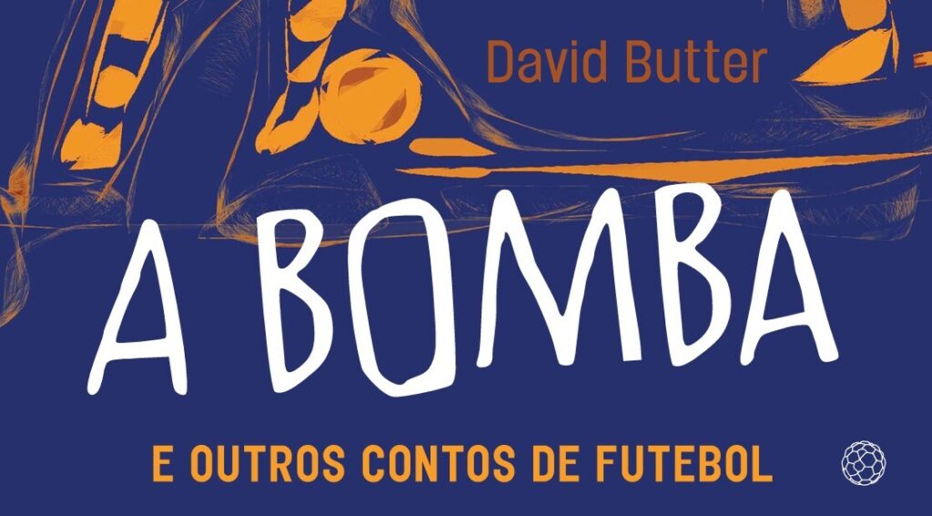 Capa do livro "A bomba e outros contos de futebol", do jornalista David Butter